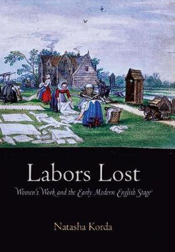 Cover image for Labors Lost: Women's Work and the Early Modern English Stage