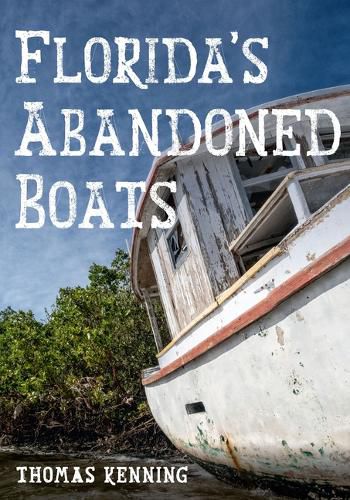 Cover image for Florida's Abandoned Boats