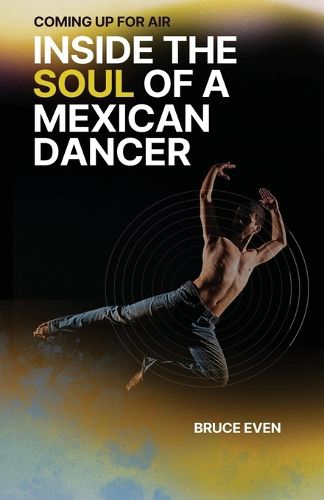 Cover image for Coming Up for Air Inside the Soul of a Mexican Dancer