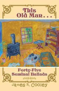 Cover image for This Old Man . . .: Forty-FiveSeminal Ballads