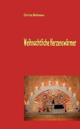 Cover image for Weihnachtliche Herzenswarmer: Wahre und fantastische Kurzgeschichten