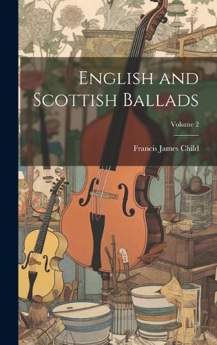 Cover image for English and Scottish Ballads; Volume 2