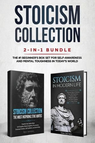 Cover image for Stoicism Collection: 2-in-1 Bundle: Stoicism in Modern Life + The Most Inspiring Stoic Quotes - The #1 Beginner's Box Set for Self-Awareness and Mental Toughness in Today's World