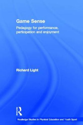 Cover image for Game Sense: Pedagogy for Performance, Participation and Enjoyment