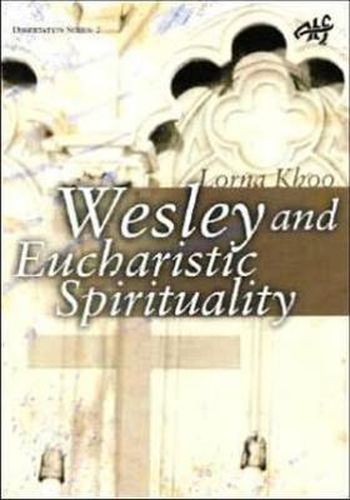 Cover image for Wesleyan Eucharistic Spirituality: Its nature, source, and future