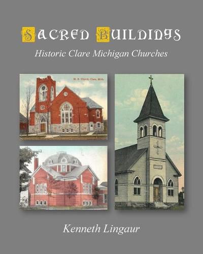 Cover image for Sacred Buildings: Historic Clare Michigan Churches