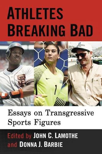 Cover image for Athletes Breaking Bad: Essays on Transgressive Sports Figures