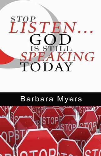 Cover image for Stop Listen God is Still Speaking Today: Dare to Listen When God Wants to Speak