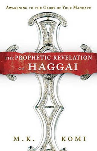 Cover image for Prophetic Revelation of Haggai: Awakening to the Glory of Your Mandate