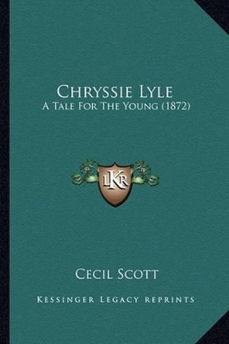 Chryssie Lyle: A Tale for the Young (1872)