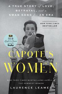 Cover image for Capote's Women: A True Story of Love, Betrayal, and a Swan Song for an Era