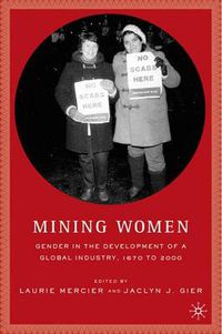 Cover image for Mining Women: Gender in the Development of a Global Industry, 1670 to 2005