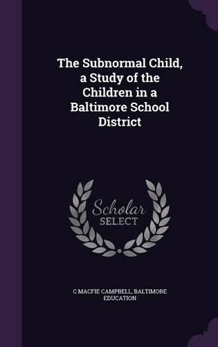 Cover image for The Subnormal Child, a Study of the Children in a Baltimore School District
