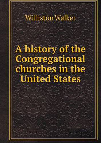 Cover image for A history of the Congregational churches in the United States