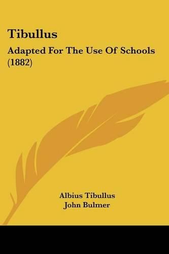 Cover image for Tibullus: Adapted for the Use of Schools (1882)