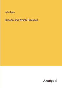 Cover image for Ovarian and Womb Diseases