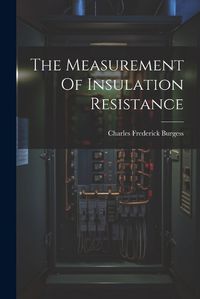 Cover image for The Measurement Of Insulation Resistance