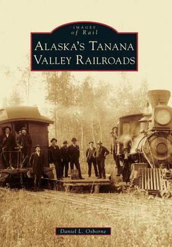 Cover image for Alaska's Tanana Valley Railroads