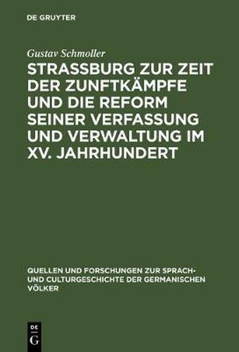 Cover image for Strassburg zur Zeit der Zunftkampfe und die Reform seiner Verfassung und Verwaltung im XV. Jahrhundert