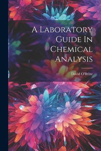 Cover image for A Laboratory Guide In Chemical Analysis