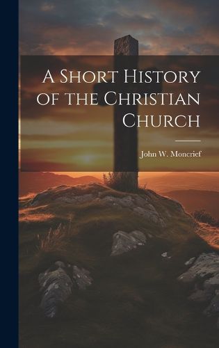 Cover image for A Short History of the Christian Church
