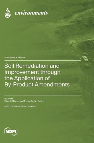 Cover image for Soil Remediation and Improvement through the Application of By-Product Amendments