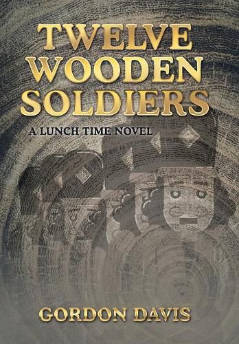 Cover image for Twelve Wooden Soldiers: A Lunch Time Novel