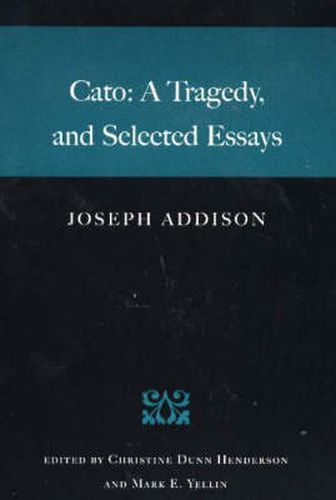 Cato: A Tragedy, & Selected Essays