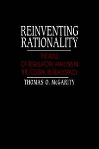 Cover image for Reinventing Rationality: The Role of Regulatory Analysis in the Federal Bureaucracy