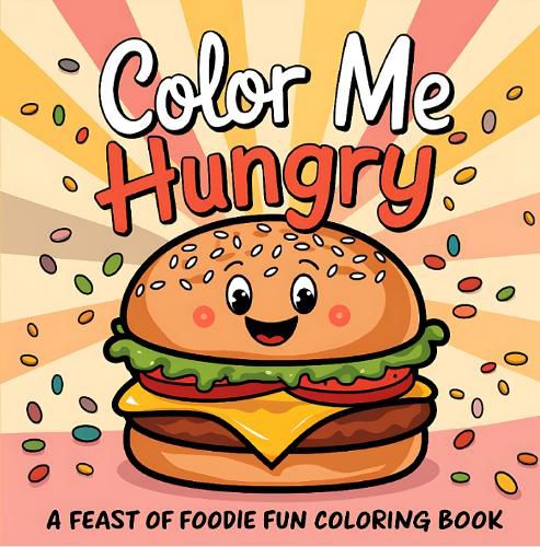 Cover image for Color Me Hungry | A Feast of Foodie Fun Coloring Book