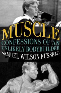 Cover image for Muscle: Confessions of an Unlikely Bodybuilder