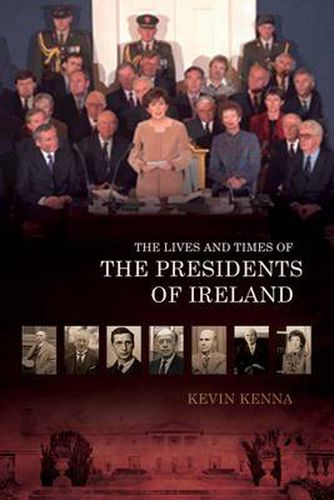 Cover image for The Lives and Times of the Presidents of Ireland