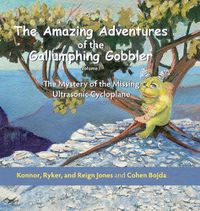 Cover image for The Amazing Adventures of the Gallumphing Gobbler, Volume I