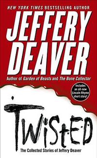Cover image for Twisted: The Collected Stories of Jeffery Deaver