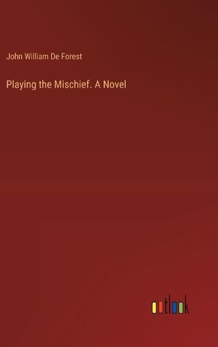 Cover image for Playing the Mischief. A Novel