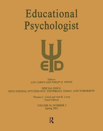 Educational Psychology: Yesterday, Today, and Tomorrow: A Special Issue of Educational Psychologist