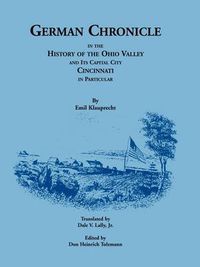 Cover image for German Chronicle in the History of the Ohio Valley and its Capital City, Cincinnati, in Particular