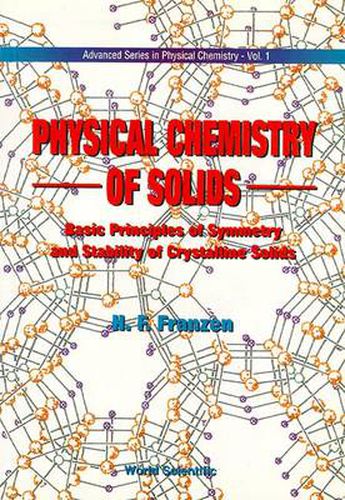 Cover image for Physical Chemistry Of Solids: Basic Principles Of Symmetry And Stability Of Crystalline Solids