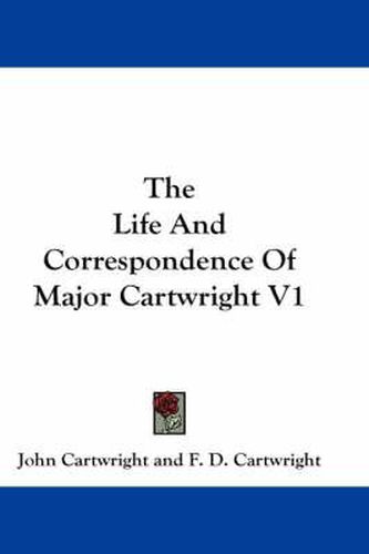 Cover image for The Life and Correspondence of Major Cartwright V1