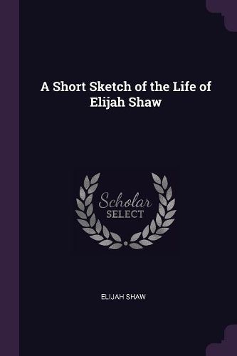 Cover image for A Short Sketch of the Life of Elijah Shaw
