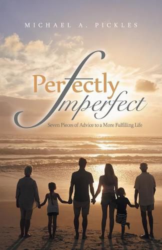 Cover image for Perfectly Imperfect: Seven Pieces of Advice to a More Fulfilling Life