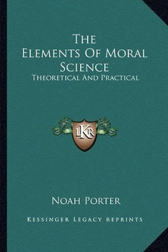 Cover image for The Elements of Moral Science: Theoretical and Practical