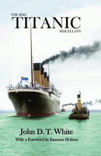 Cover image for The RMS Titanic Miscellany