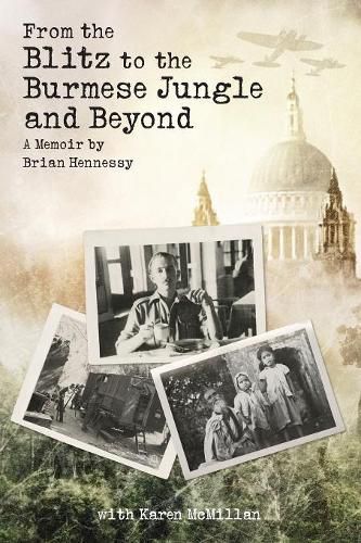 Cover image for From the Blitz to the Burmese Jungle and Beyond: a Memoir by Hennessy