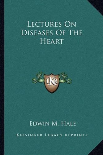 Lectures on Diseases of the Heart