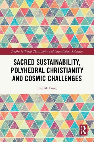 Cover image for Sacred Sustainability, Polyhedral Christianity and Cosmic Challenges