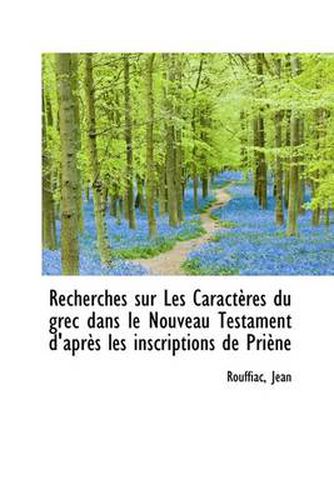 Cover image for Recherches Sur Les Caract Res Du Grec Dans Le Nouveau Testament D'Apr?'s Les Inscriptions de Pri Ne