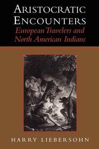 Cover image for Aristocratic Encounters: European Travelers and North American Indians