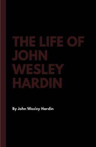 Cover image for The Life of John Wesley Hardin