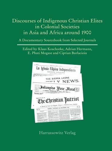 Cover image for Discourses of Indigenous-Christian Elites in Colonial Societies in Asia and Africa Around 1900: A Documentary Sourcebook from Selected Journals